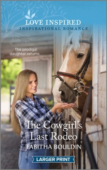 Mass Market Paperback The Cowgirl's Last Rodeo: An Uplifting Inspirational Romance [Large Print] Book