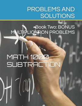 Paperback Math 1000 SUBTRACTION PROBLEMS AND SOLUTIONS: Book Two: Bonus Multiplication Book
