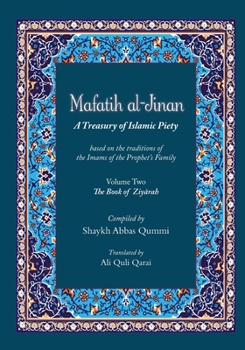 Paperback Mafatih al-Jinan: A Treasury of Islamic Piety (Translation & Transliteration): Volume Two: The Book of Ziyarah (Volume 2) Book