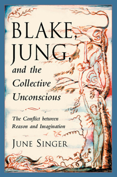 Paperback Blake, Jung and the Collective Unconscious: The Conflict Between Reason and Imagination Book