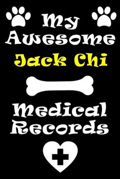 My Jack Chi Medical Records Notebook / Journal 6x9 with 120 Pages Keepsake Dog log: for Jack Chi lover Vaccinations, Vet Visits, Pertinent Info and ... keepsake Medical Logbook journal notebook