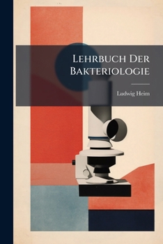Paperback Lehrbuch Der Bakteriologie: Mit Besonderer Berücksichtigung Der Untersuchungsmethoden, Diagnostik Und Immunitätslehre [German] Book