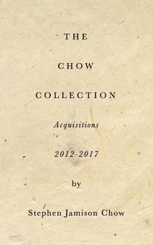 Paperback The Chow Collection: Acquisitions 2012-2017: Building the next Isabella Stewart Gardner Museum Book