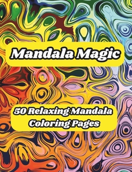 Mandal Magic: A Deluxe Coloring Journey into Mandalas: This extraordinary coloring book offers a unique experience for everyone, fro