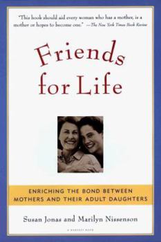 Paperback Friends for Life: Enriching the Bond between Mothers and Their Adult Daughters Book