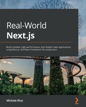 Paperback Real-World Next.js: Build scalable, high-performance, and modern web applications using Next.js, the React framework for production Book