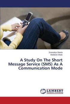 Paperback A Study on the Short Message Service (SMS) as a Communication Mode Book