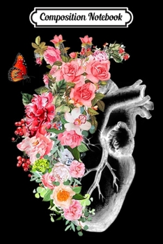 Composition Notebook: Heart Flowers Gift For Cardiologist Lovers   Journal/Notebook Blank Lined Ruled 6x9 100 Pages