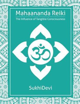 Paperback Mahaananda Reiki: The Influence of Tangible Consciousness Book