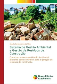 Sistema de Gestão Ambiental e Gestão de Resíduos de Construção: Como um sistema de Gestão Ambiental eficiente pode contribuir para a geração de resíduos de construção