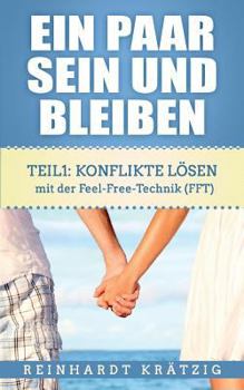 Paperback Ein Paar sein und bleiben: Teil 1: Konflikte lösen mit der Feel-Free-Technik (FFT) [German] Book