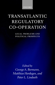 Hardcover Transatlantic Regulatory Co-Operation: Legal Problems and Political Prospects Book