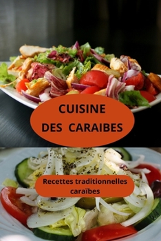 Paperback Cuisine Des Caraibes: Recettes cuisine caraïbe - Gastronomie caribéenne - Recettes traditionnelles caraïbes [French] Book