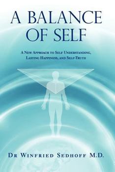 Paperback A Balance of Self: A new approach to self understanding, lasting happiness, and self-truth Book