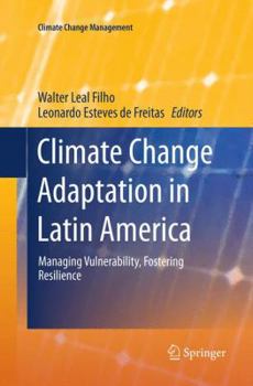 Paperback Climate Change Adaptation in Latin America: Managing Vulnerability, Fostering Resilience Book