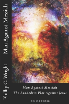 Paperback Man Against Messiah: The Sanhedrin Plot Against Jesus Book