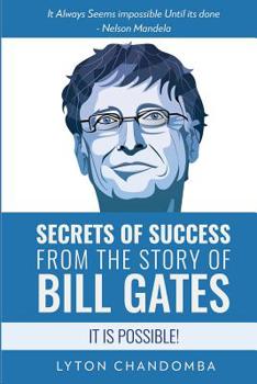 Paperback Secrets of Success from the Story of Bill Gates: It is Possible Book