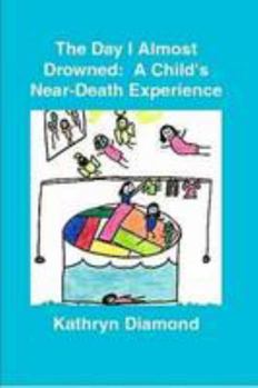 Paperback The Day I Almost Drowned: A Child's Near-Death Experience Book