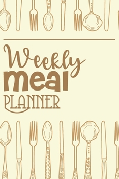 Weekly meal planner: Meal Planning & Grocery List Menu Food Planners Prep Book Eat Records Perfect for to Do Lists, Meal Planning, Weekly Diet Prep (120 pages, 6 x9 '')