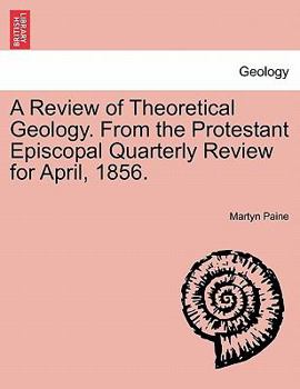 Paperback A Review of Theoretical Geology. from the Protestant Episcopal Quarterly Review for April, 1856. Book