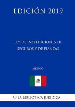 Paperback Ley de Instituciones de Seguros Y de Fianzas (M?xico) (Edici?n 2019) [Spanish] Book