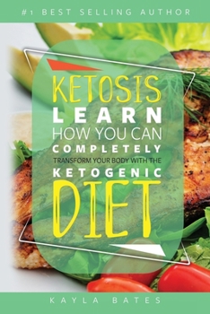 Paperback Ketosis: Learn How You Can COMPLETELY Transform Your Body With The Ketogenic Diet! Book