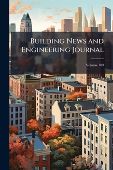 Paperback Building News and Engineering Journal Volume 100 Book