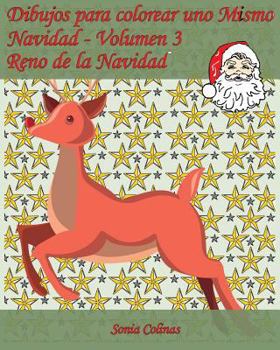Dibujos Para Colorear Uno Mismo - Navidad - Volumen 3: 25 Reno de la Navidad