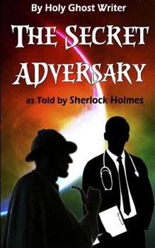 Paperback The Secret Adversary as Told by Sherlock Holmes (Illustrated): Newly Discovered Adventures of Sherlock Holmes Book