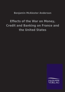 Paperback Effects of the War on Money, Credit and Banking on France and the United States Book