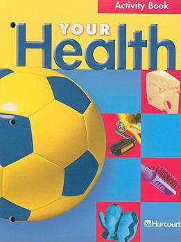 Paperback Harcourt School Publishers Your Health: Activity Book Grade 3 Book