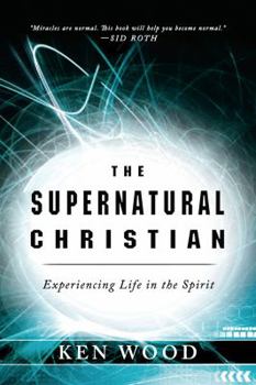 Paperback The Supernatural Christian: Experiencing Life in the Spirit Book