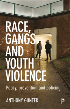 Paperback Race, Gangs and Youth Violence: Policy, Prevention and Policing Book