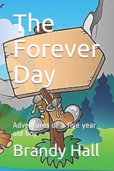 The Forever Day: Adventures of a five year old boy