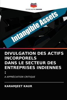 Paperback Divulgation Des Actifs Incorporels Dans Le Secteur Des Entreprises Indiennes [French] Book