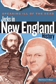 Paperback Speaking Ill of the Dead: Jerks in New England History Book