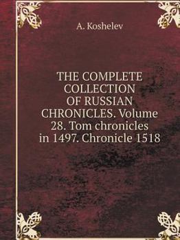 Paperback THE COMPLETE COLLECTION OF RUSSIAN CHRONICLES. Volume 28. Tom chronicles in 1497. Chronicle 1518 [Russian] Book