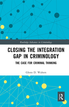 Paperback Closing the Integration Gap in Criminology: The Case for Criminal Thinking Book