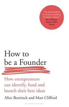 Hardcover How to Be a Founder: How Entrepreneurs Can Identify, Fund and Launch Their Best Ideas Book