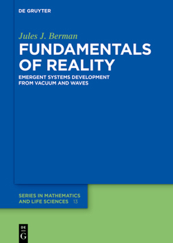 Hardcover Fundamentals of Reality: Emergent Systems Development from Dimensionless Constants and Vacuum Book