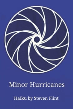 Paperback Minor Hurricanes: Haiku by Steven Flint Book