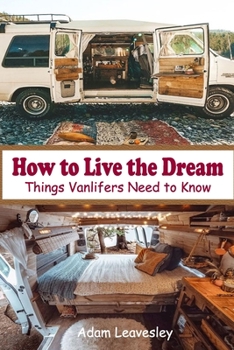 Paperback How to Live the Dream: Things Vanlifers Need to Know Book