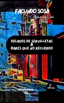 Paperback Delirios de servilleta & bares que no recuerdo [Spanish] Book