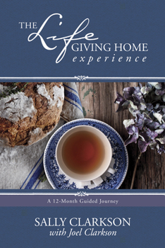 Paperback The Lifegiving Home Experience: A 12-Month Guided Journey Book