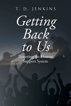 Paperback Getting Back to Us: Restoring the Human Support System Book