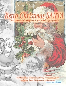 Paperback Retro Christmas Santa Christmas coloring book for adults. Grayscale Old fashioned christmas coloring book inspired by authentic Santa Christmas greeti Book