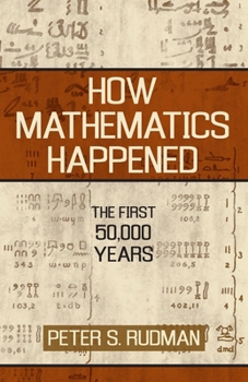 Hardcover How Mathematics Happened: The First 50,000 Years Book