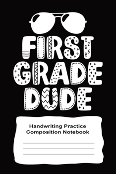 First Grade Handwriting Practice Notebook For Boys: First Grade Dude 6" x 9" 120 Pages