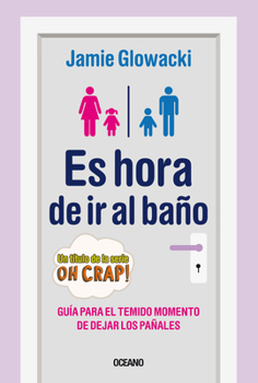 Paperback Es Hora de IR Al Baño: Guía Para El Temido Momento de Dejar Los Pañales [Spanish] Book