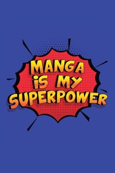 Paperback Manga Is My Superpower: A 6x9 Inch Softcover Diary Notebook With 110 Blank Lined Pages. Funny Manga Journal to write in. Manga Gift and SuperP Book